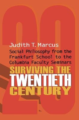 Surviving the Twentieth Century - Judith T. Marcus