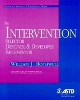 The Intervention Selector, Designer and Developer - William J. Rothwell