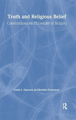 Truth and Religious Belief - Curtis L. Hancock, Brendan Sweetman, Randolph Feezell