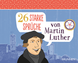 26 starke Sprüche von Martin Luther