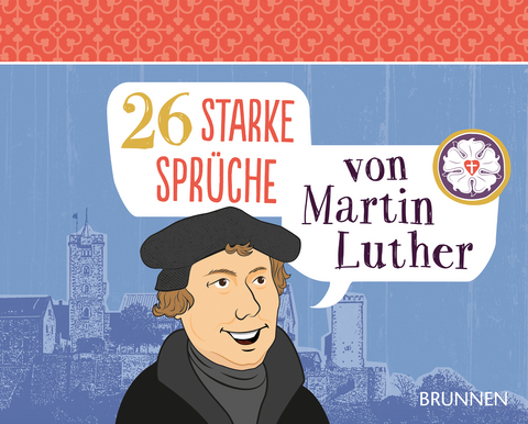 26 starke Sprüche von Martin Luther - 