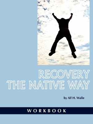 Recovery the Native Way - Alf H. Walle