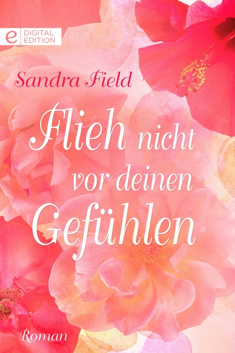 Flieh nicht vor deinen Gef&uuml;hlen - Sandra Field