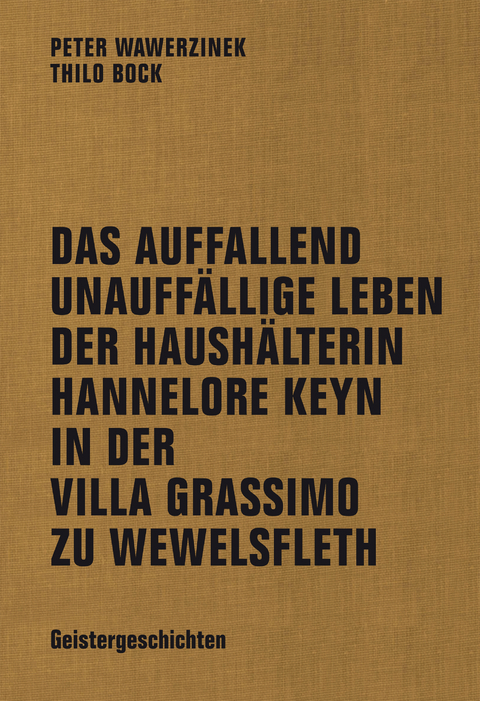 Das auffallend unauffällige Leben der Haushälterin Hannelore Keyn in der Villa Grassimo zu Wewelsfleth - Thilo Bock, Peter Wawerzinek