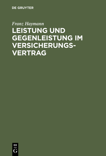 Leistung und Gegenleistung im Versicherungsvertrag - Franz Haymann