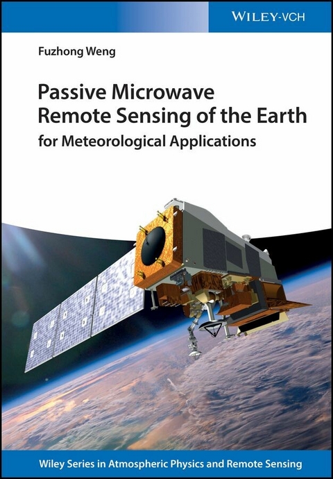 Passive Microwave Remote Sensing of the Earth - Fuzhong Weng