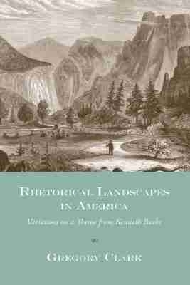 Rhetorical Landscapes in America - Gregory Clark