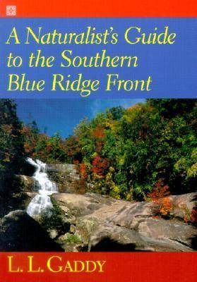 A Naturalist's Guide to the Southern Blue Ridge Front - L.L. Gaddy