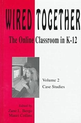 Wired Together-Online Classroom in K-12 Case Studies V. 2 -  Berge