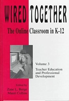 Wired Together-Online Classroom in K-12 Teacher Education and Professional Development V.