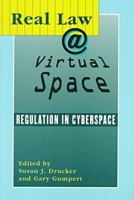 Real Law @ Virtual Space-Communication Regulation in Cyberspace -  Drucker
