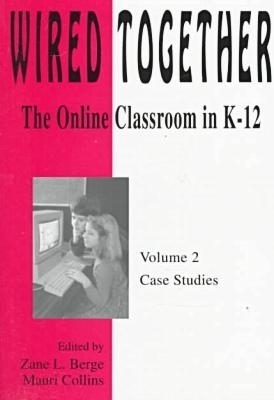 Wired Together-Online Classroom in K-12 Case Studies V. 2