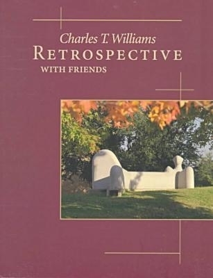 Charles T. Williams, Retrospective with Friends - Charles Truett Williams, Diana R Block