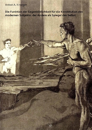 Die Funktion der Gegenbildlichkeit für die Konstitution des modernen Subjekts
