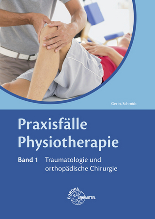 Praxisfälle Physiotherapie, Band 1, Traumatologie und orthopädische Chirurgie