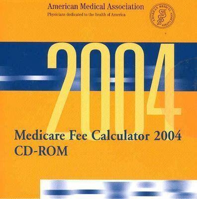 Medicare Fee Calculator 2004 -  American Medical Association