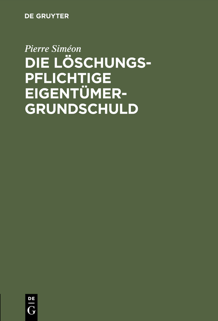 Die l&ouml;schungspflichtige Eigent&uuml;mergrundschuld - Pierre Sim&eacute;on