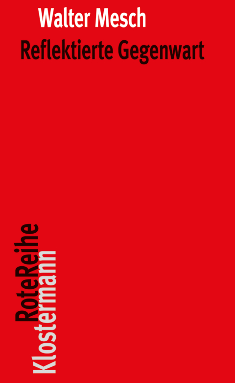 Reflektierte Gegenwart - Walter Mesch