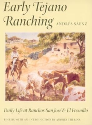 Early Tejano Ranching - Andr&eacute;s S&aacute;enz