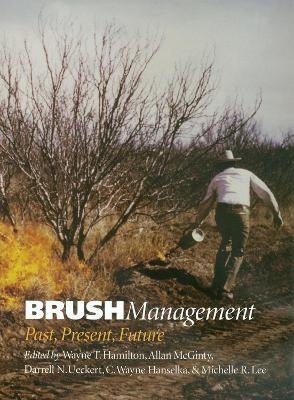 Brush Management - Wayne T. Hamilton, Allan McGinty, Darrell N. Ueckert, C.Wayne Hanselka, Michelle R. Lee