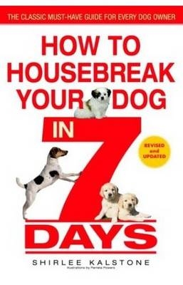 How to Housebreak Your Dog in 7 Days (Revised)