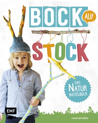 Bock auf Stock – Das Naturbastelbuch