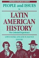People and Issues in Latin American History Vol 1; The Colonial Experience - Jane M. Rausch