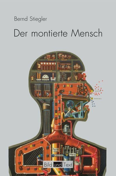 Der montierte Mensch - Bernd Stiegler