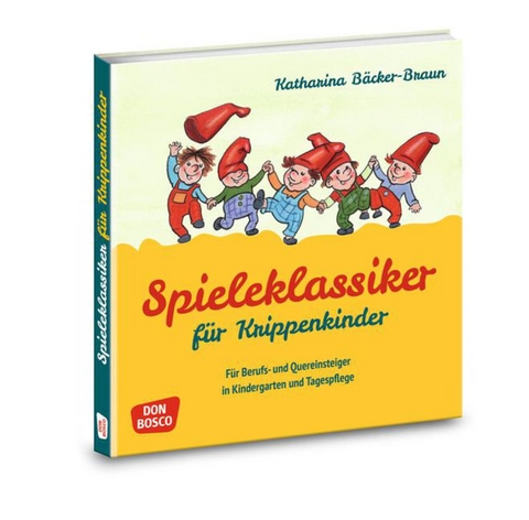 Spieleklassiker f&uuml;r Krippenkinder - Katharina B&auml;cker-Braun