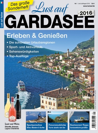 Lust auf Gardasee 2016 - Erleben & Genießen