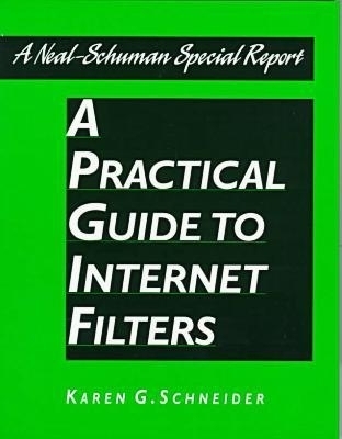 A Practical Guide to Internet Filters - Karen G. Schneider