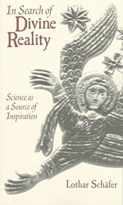 In Search of Divine Reality - Lothar Sch&auml;fer