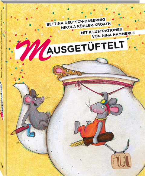 Mausget&uuml;ftelt - Bettina Deutsch-Dabernig, Nikola K&ouml;hler-Kroath