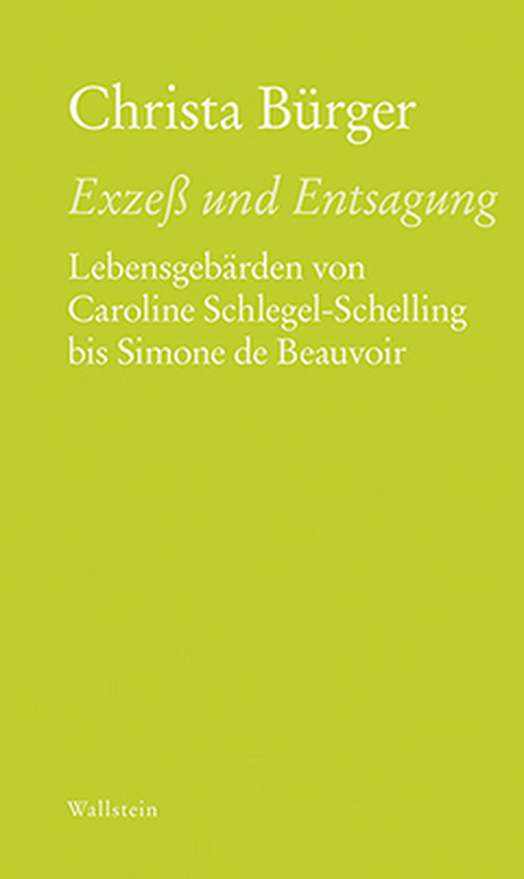Exze&szlig; und Entsagung - Christa B&uuml;rger