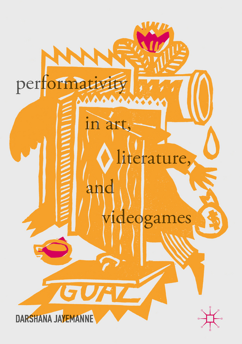 Performativity in Art, Literature, and Videogames - Darshana Jayemanne