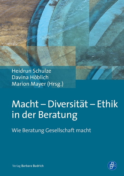 Macht &ndash; Diversit&auml;t &ndash; Ethik in der Beratung - 