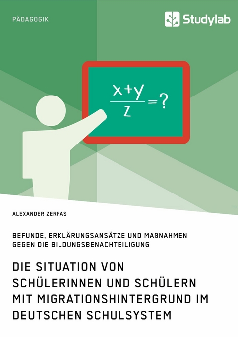 Die Situation von Sch&uuml;lerinnen und Sch&uuml;lern mit Migrationshintergrund im deutschen Schulsystem - Alexander Zerfas