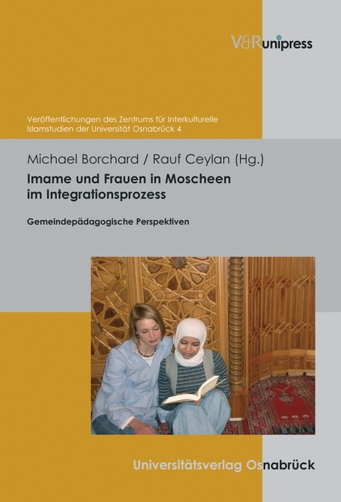Imame und Frauen in Moscheen im Integrationsprozess -  Michael Borchard,  Rauf Ceylan,  B&uuml;lent Ucar,  Martina Blasberg-Kuhnke,  Arnulf von Scheliha,  Andreas Po