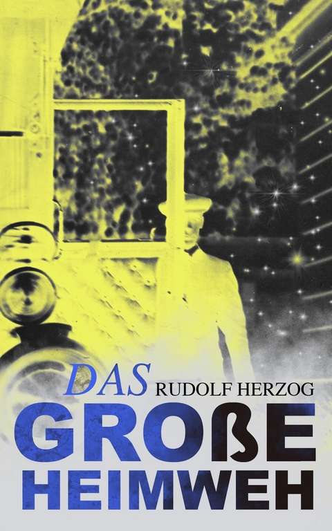 Das gro&szlig;e Heimweh -  Rudolf Herzog
