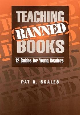 Teaching Banned Books - Pat R. Scales