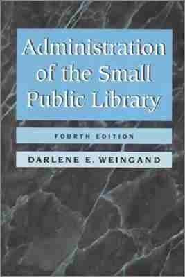 Administration of the Small Public Library -  American Library Association