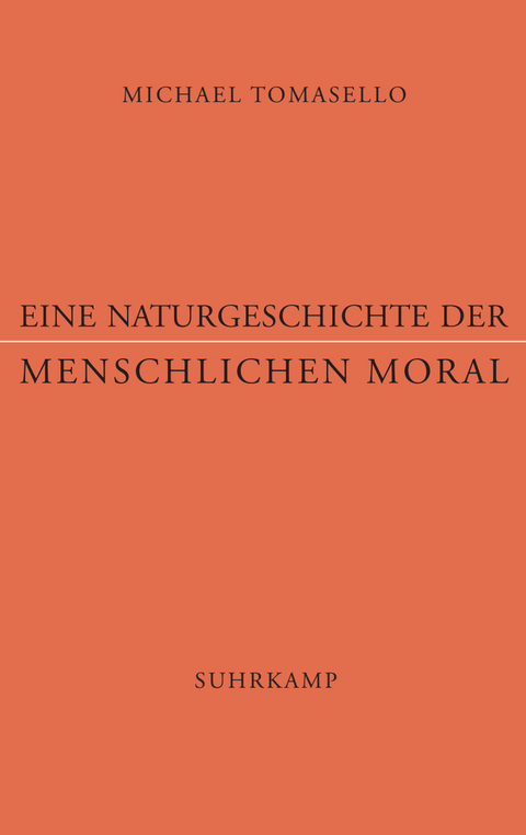 Eine Naturgeschichte der menschlichen Moral - Michael Tomasello