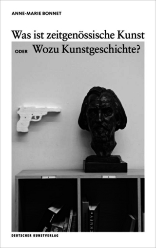 Was ist zeitgenössische Kunst oder Wozu Kunstgeschichte?