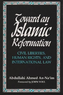Toward an Islamic Reformation - Abdullahi Ahmed An Na'im