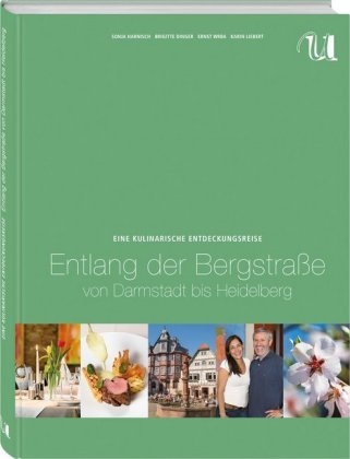 Eine kulinarische Entdeckungsreise entlang der Bergstraße – Von Darmstadt bis Heidelberg - Sonja Harnisch, Brigitte Dinger