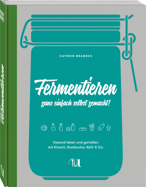 Fermentieren ganz einfach selbst gemacht - Cathrin Brandes