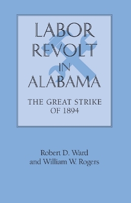 Labor Revolt in Alabama - Robert D. Ward, William Warren Rogers