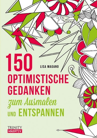 150 optimistische Gedanken zum Ausmalen und Entspannen