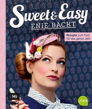 Sweet and Easy – Enie backt: Rezepte zum Fest fürs ganze Jahr