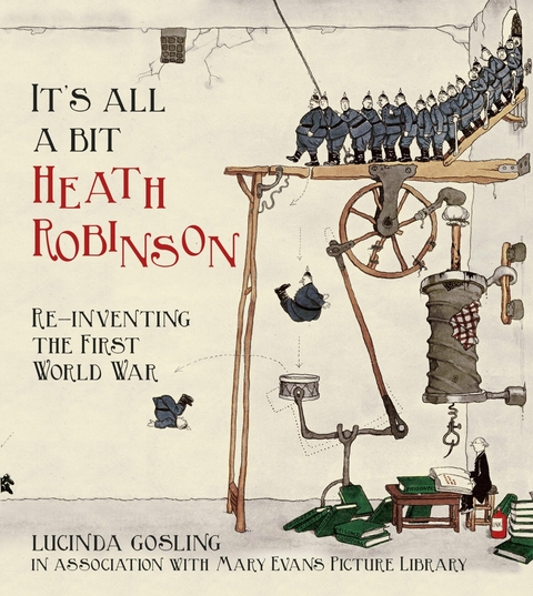 It's All a Bit Heath Robinson -  Lucinda Gosling,  Mary Evans Picture Library